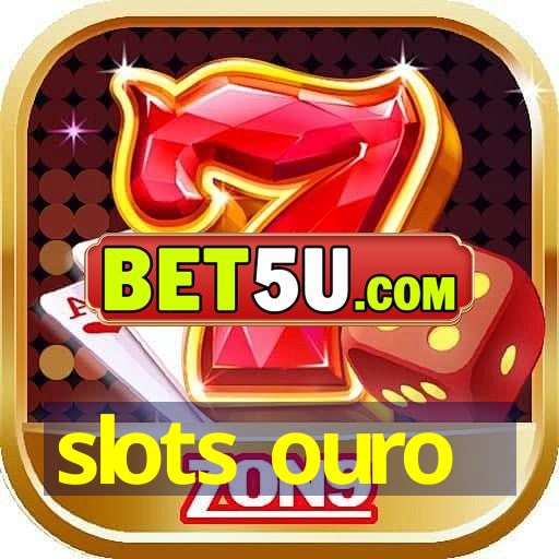 slots ouro